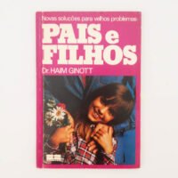 Pais e filhos - novas soluções para velhos problemas