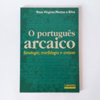 O português arcaico - fonologia, morfologia e sintaxe
