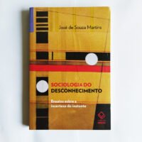 Sociologia do desconhecimento: ensaios sobre a incerteza do instante