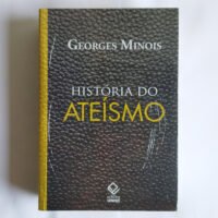 História do ateísmo: os descrentes do mundo ocidental, das origens aos nossos dias