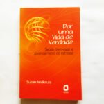 Por uma vida de verdade: saúde, bem-estar e gerenciamento do estresse